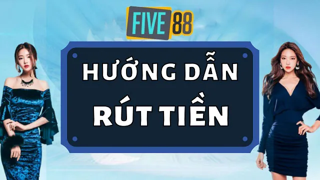 Cách rút tiền Five88