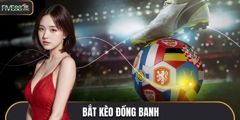 Khái niệm liên quan đến bắt kèo đồng banh 