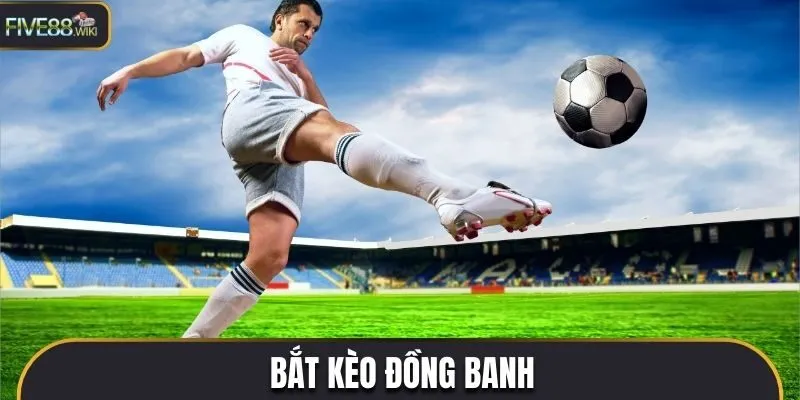 Điểm danh trường hợp vận dụng kèo đồng banh