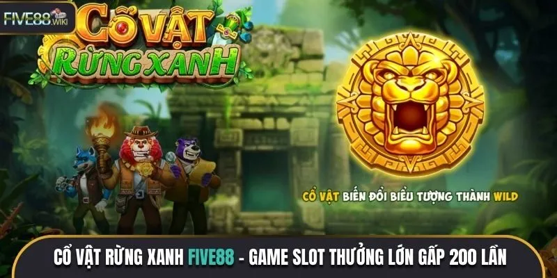 cổ vật rừng xanh five88