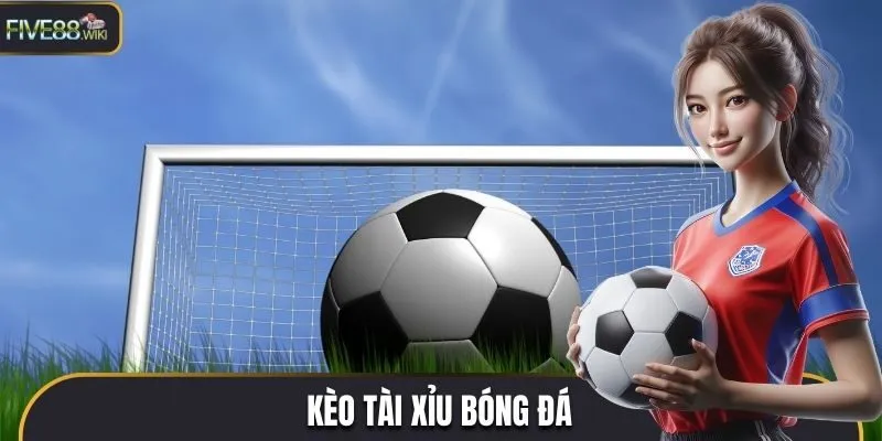 Kèo tài xỉu trong bóng đá 2,25 ( tỷ lệ 2 : 1/4 trái)